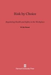 Risk by Choice - Regulating Health and Safety in the Workplace