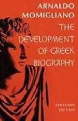 The Development of Greek Biography - Expanded Edition