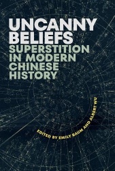 Uncanny Beliefs - Superstition in Modern Chinese History