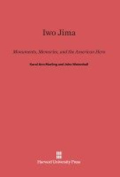 Iwo Jima - Monuments, Memories, and the American Hero
