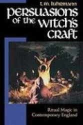 Persuasions of the Witch’s Craft - Ritual Magic in Contemporary England