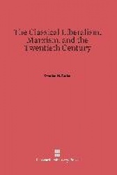 The Classical Liberalism, Marxism, and the Twentieth Century