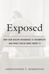 Exposed - Why Our Health Insurance Is Incomplete and What Can Be Done about It