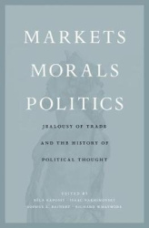 Markets, Morals, Politics - Jealousy of Trade and the History of Political Thought