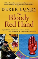 The Bloody Red Hand - A Journey Through Truth, Myth and Terror in Northern Ireland