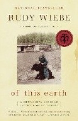 Of This Earth - A Mennonite Boyhood in the Boreal Forest 
