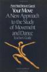 Your Move: A New Approach to the Study of Movement and Dance - A Teachers Guide
