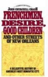 Frenchmen Desire Good Children And Other Streets Of New Orleans