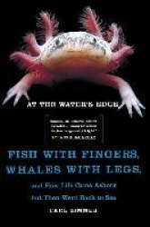 At the Water's Edge - Fish with Fingers, Whales with Legs...