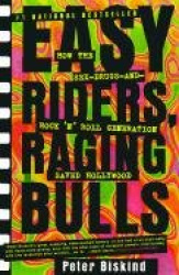 Easy Riders, Raging Bulls - How the Sex, Drugs and Rock and Roll Generation Saved Hollywood