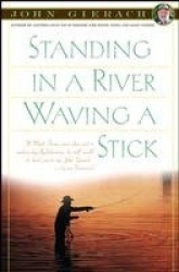 Standing in a River Waving a Stick