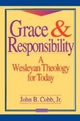 Grace and Responsibility - Wesleyan Theology for Today