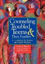 Counselling Troubled Teens and Their Families - A Handbook for Clergy and Youth Workers
