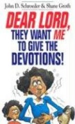 Dear Lord, They Want Me to Give the Devotions
