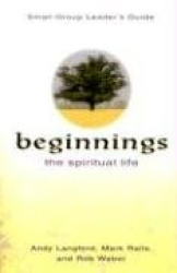 Beginnings: The Spiritual Life Small Group Leader's Guide