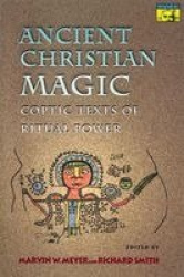 Ancient Christian Magic - Coptic Texts of Ritual Power