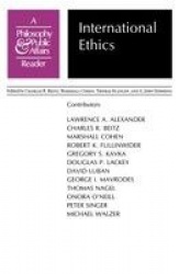 International Ethics - A Philosophy and Public Affairs Reader
