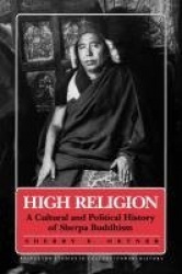 High Religion - A Cultural and Political History of Sherpa Buddhism