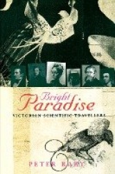Bright Paradise - Victorian Scientific Travellers