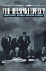 The Helsinki Effect - International Norms, Human Rights, and the Demise of Communism