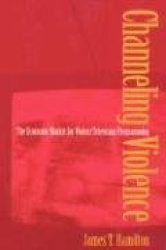 Channeling Violence - The Economic Market for Violent Television Programming