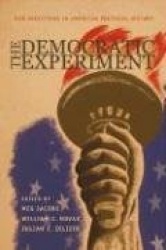 The Democratic Experiment - New Directions in American Political History