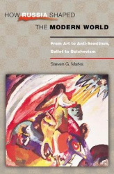 How Russia Shaped the Modern World - From Art to Anti-Semitism, Ballet to Bolshevism