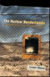 The Nuclear Borderlands - The Manhattan Project in Post-Cold War New Mexico