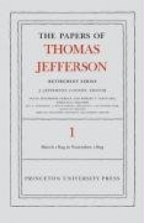 The Papers of Thomas Jefferson, Retirement Series, Volume 1 - 4 March 1809 to 15 November 1809