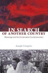 In Search of Another Country - Mississippi and the Conservative Counterrevolution