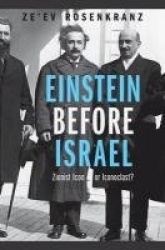 Einstein Before Israel - Zionist Icon or Iconoclast?