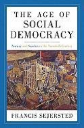 The Age of Social Democracy - Norway and Sweden in the Twentieth Century