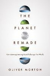 The Planet Remade - How Geoengineering Could Change the World