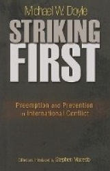 Striking First - Preemption and Prevention in International Conflict