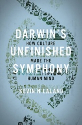 Darwin's Unfinished Symphony - How Culture Made the Human Mind