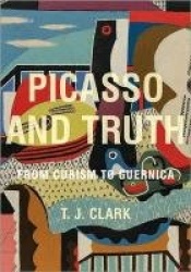 Picasso and Truth - From Cubism to Guernica