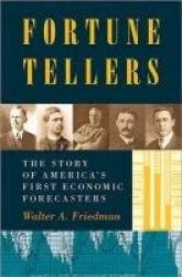 Fortune Tellers - The Story of America's First Economic Forecasters