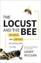 Locust and the Bee - Predators and Creators in Capitalism`s Future - Updated Edition