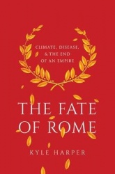 The Fate of Rome - Climate, Disease, and the End of an Empire