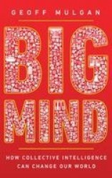 Big Mind - How Collective Intelligence Can Change Our World