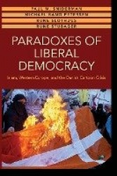 Paradoxes of Liberal Democracy - Islam, Western Europe, and the Danish Cartoon Crisis