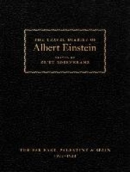 The Travel Diaries of Albert Einstein - The Far East, Palestine, and Spain, 1922–1923