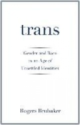 Trans - Gender and Race in an Age of Unsettled Identities