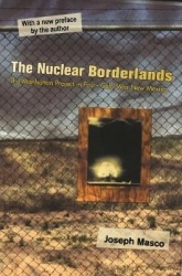 The Nuclear Borderlands - The Manhattan Project in Post–Cold War New Mexico | New Edition