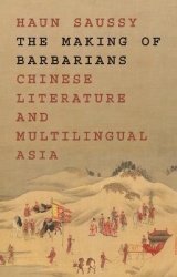 The Making of Barbarians - Chinese Literature and Multilingual Asia
