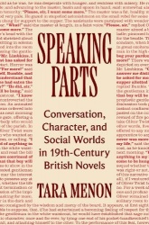 Speaking Parts - Conversation, Character, and Social Worlds in Nineteenth-Century British Novels
