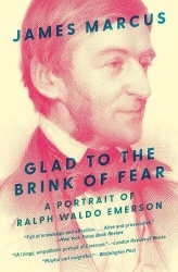 Glad to the Brink of Fear - A Portrait of Ralph Waldo Emerson