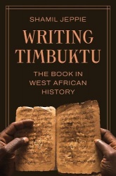 Writing Timbuktu - The Book in West African History