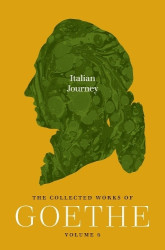 Italian Journey - The Collected Works of Goethe, Volume 6