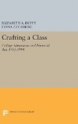 Crafting a Class - College Admissions and Financial Aid, 1955-1994